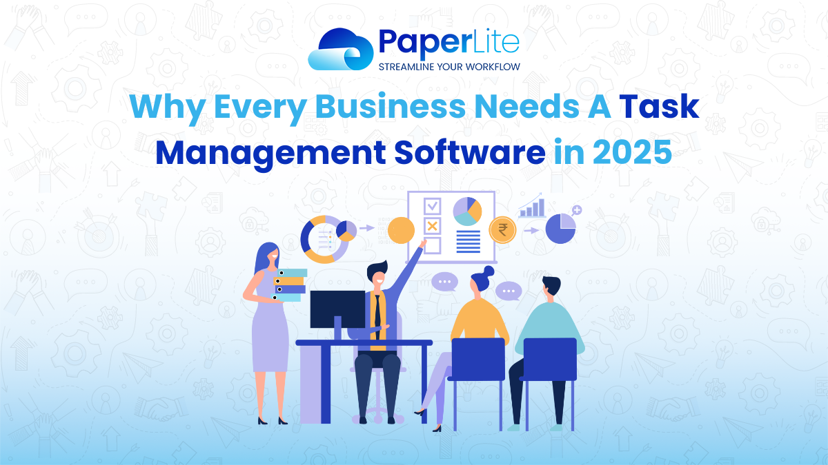 Why Every Business Needs A Task Management Software in 2025